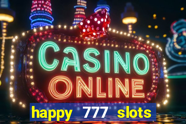 happy 777 slots paga mesmo